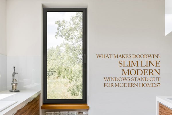 What Makes Doorwin's Slim Line Modern Windows Stand Out For Modern Homes? - Shandong Doorwin Construction Co., Ltd.