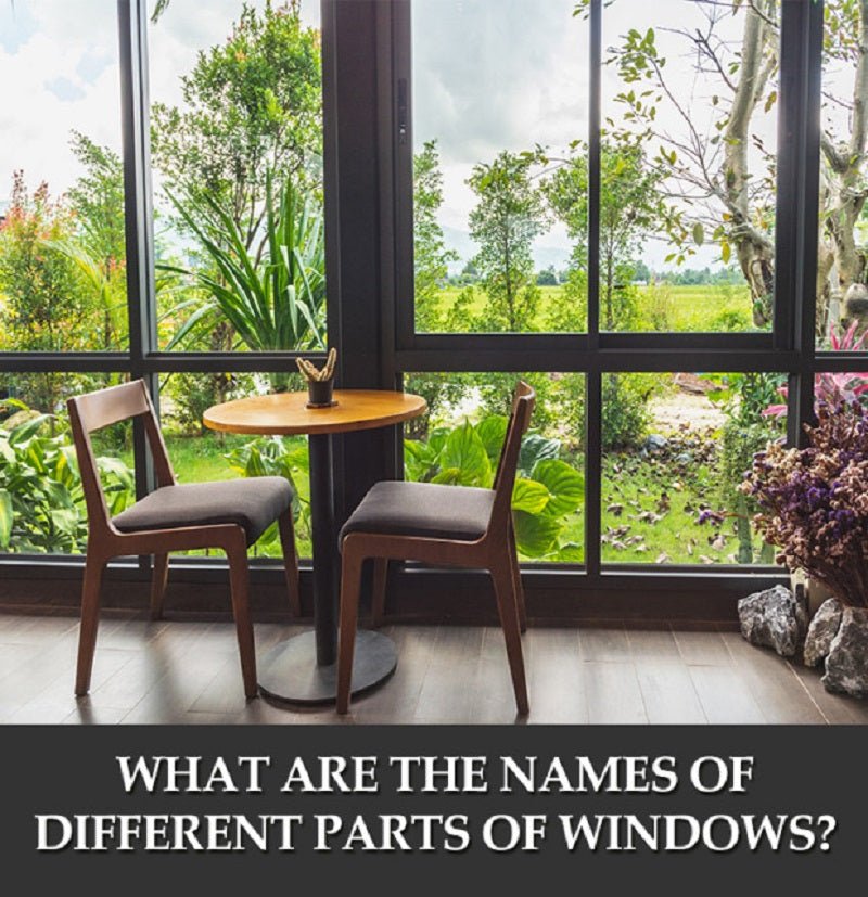 What Are The Names Of Different Parts of Windows? -----Names Of Window Parts - Shandong Doorwin Construction Co., Ltd.